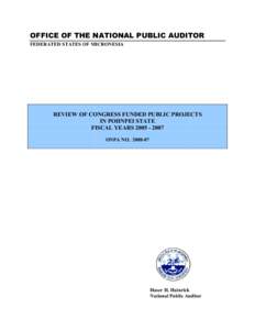 OFFICE OF THE NATIONAL PUBLIC AUDITOR FEDERATED STATES OF MICRONESIA REVIEW OF CONGRESS FUNDED PUBLIC PROJECTS IN POHNPEI STATE FISCAL YEARS 200