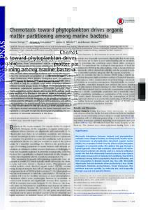 Chemotaxis toward phytoplankton drives organic matter partitioning among marine bacteria Steven Smrigaa,b,1, Vicente I. Fernandeza,b,1, James G. Mitchellc,d, and Roman Stockera,b,2 a  Ralph M. Parsons Laboratory, Departm