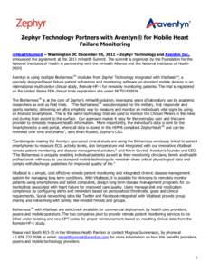 Zephyr Technology Partners with Aventyn® for Mobile Heart Failure Monitoring mHealthSummit – Washington DC December 05, 2011 – Zephyr Technology and Aventyn Inc., announced the agreement at the 2011 mHealth Summit. 
