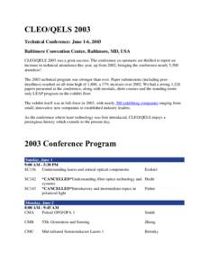 CLEO/QELS 2003 Technical Conference: June 1-6, 2003 Baltimore Convention Center, Baltimore, MD, USA CLEO/QELS 2003 was a great success. The conference co-sponsors are thrilled to report an increase in technical attendanc