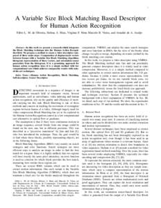 1  A Variable Size Block Matching Based Descriptor for Human Action Recognition F´abio L. M. de Oliveira, Helena A. Maia, Virg´ınia F. Mota Marcelo B. Vieira, and Arnaldo de A. Ara´ujo