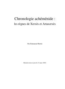 Chronologie achéménide : les règnes de Xerxès et Artaxerxès Par Emmanuel Bertin  Dernière mise à jour le 21 mars 2010.
