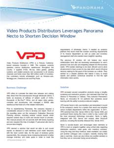 Video Products Distributors Leverages Panorama Necto to Shorten Decision Window requirements of wholesale clients. It needed an analytics platform that would meet the number crunching requirements of its finance departme