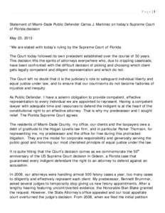 Page |1  Statement of Miami-Dade Public Defender Carlos J. Martinez on today’s Supreme Court of Florida decision May 23, 2013 “We are elated with today’s ruling by the Supreme Court of Florida.