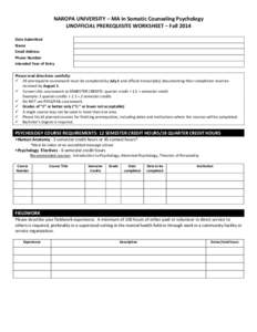 NAROPA UNIVERSITY – MA in Somatic Counseling Psychology UNOFFICIAL PREREQUISITE WORKSHEET – Fall 2014 Date Submitted Name Email Address Phone Number