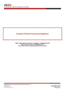      European Technical Assessment Regulation     Date of UBAtc Board of directors’ acceptance: 16 September 2013