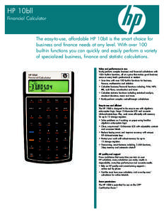 HP 10bll Financial Calculator The easy-to-use, affordable HP 10bII is the smart choice for business and finance needs at any level. With over 100 built-in functions you can quickly and easily perform a variety