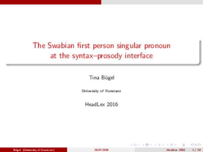 The Swabian first person singular pronoun at the syntax–prosody interface Tina B¨ ogel University of Konstanz