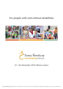 For people with and without disabilities  Swiss Handicap extraordinaryordinary 27. – 28. November 2015 | Messe Luzern