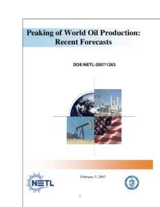 Microsoft Word - Peaking of World Oil Production - Recent Forecasts - NETL Report Version - Hirschdoc