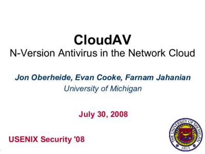 -  CloudAV N-Version Antivirus in the Network Cloud Jon Oberheide, Evan Cooke, Farnam Jahanian