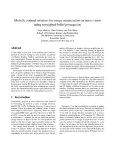 Globally optimal solutions for energy minimization in stereo vision using reweighted belief propagation Talya Meltzer, Chen Yanover and Yair Weiss School of Computer Science and Engineering The Hebrew University of Jerus
