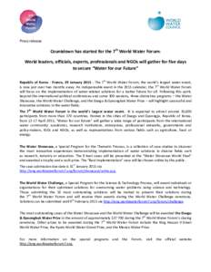 Press release  Countdown has started for the 7th World Water Forum: World leaders, officials, experts, professionals and NGOs will gather for five days to secure “Water for our Future” Republic of Korea - France, 29 