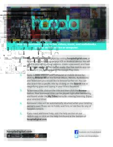 How to downloand & stream free videos, music, and audiobooks on your mobile device or computer. 1.  Register for a hoopla account by visiting hoopladigital.com, or