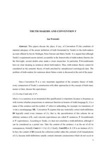 TRUTH-MAKERS AND CONVENTION T Jan Woleński Abstract. This papers discuss the place, if any, of Convention T (the condition of material adequacy of the proper definition of truth formulated by Tarski) in the truth-makers