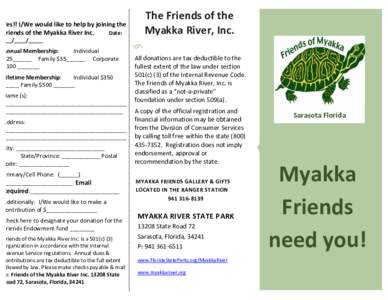 The	
  Friends	
  of	
  the	
   Myakka	
  River,	
  Inc.	
   Yes!!	
  I/We	
  would	
  like	
  to	
  help	
  by	
  joining	
  the	
   Friends	
  of	
  the	
  Myakka	
  River	
  Inc.	
  	
  	
   Da