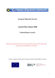 European Migration Network  Annual Policy Report 2008 National Report Austria  The opinions presented in this report are those of the NCP Austria and do not represent the