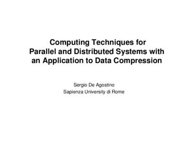 Computing Techniques for Parallel and Distributed Systems with an Application to Data Compression Sergio De Agostino Sapienza University di Rome