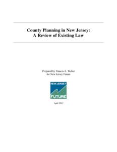 County Planning in New Jersey: A Review of Existing Law Prepared by Francis A. Weber for New Jersey Future