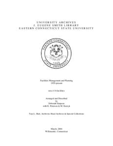 UNIVERSITY ARCHIVES J. EUGENE SMITH LIBRARY EASTERN CONNECTICUT STATE UNIVERSITY Facilities Management and Planning 1959-present
