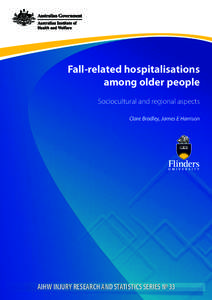 Fall-related hospitalisations among older people Sociocultural and regional aspects Clare Bradley, James E Harrison  AIHW INJURY RESEARCH AND STATISTICS SERIES № 33