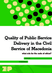 what role for the code of ethics? Skopje, January 2013 www.zipinstitute.mk  PAPER 1: QUALITY OF PUBLIC SERVICE DELIVERY IN THE CIVIL
