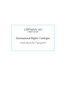 LIEPMAN AG L I TE R ARY A GE N CY International Rights Catalogue London Book Fair / Spring 2014