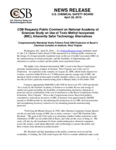 NEWS RELEASE U.S. CHEMICAL SAFETY BOARD April 26, 2010 CSB Requests Public Comment on National Academy of Sciences Study on Use of Toxic Methyl Isocyanate