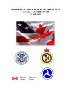 BORDER INFRASTRUCTURE INVESTMENT PLAN CANADA – UNITED STATES APRIL 2013