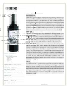 2014 CABERNET SAUVIGNON WINEMAKING NOTES Our 2014 B Side Napa Valley Cabernet Sauvignon is an exciting expression of layered fruit, with tiers of dense dark berry and delicate touches of mocha and chocolate. The aromas s