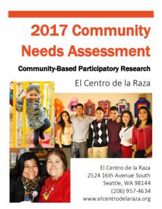 2017 Community Needs Assessment Community-Based Participatory Research El Centro de la Raza
