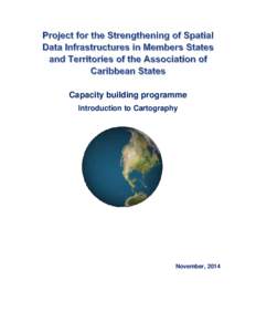 Capacity building programme Introduction to Cartography November, 2014  Instructors: