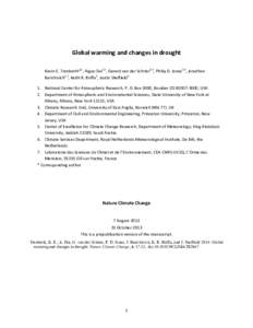   	
   Global	
  warming	
  and	
  changes	
  in	
  drought	
  	
     Kevin	
  E.	
  Trenberth*1,	
  Aiguo	
  Dai2,1,	
  Gerard	
  van	
  der	
  Schrier3,6,	
  Philip	
  D.	
  Jones3,5,	
  Jonathan	