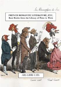 FRENCH ROMANTIC LITERATURE, ETC. Rare Books from the Library of Peter A. Wick ARS LIBRI LTD.  This collection of some 234 books and albums is centered in one of the golden ages of French