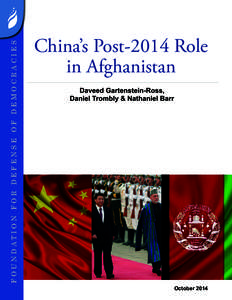 FOUNDATION FOR DEFENSE OF DEMOCRACIES  China’s Post-2014 Role in Afghanistan Daveed Gartenstein-Ross, Daniel Trombly & Nathaniel Barr