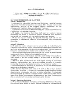RULES OF PROCEDURE Adopted at the IANAS General Assembly in Punta Cana, Dominican Republic 18 July 2013 SECTION I: MEMBERSHIP AND ELECTIONS Article 1: Membership 1.1 Application for membership may be made at all times. I