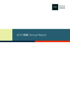 2010 OSC Annual Report  Welcome to the 2010 Annual Report  The Ontario Securities Commission (OSC) administers and enforces securities legislation in