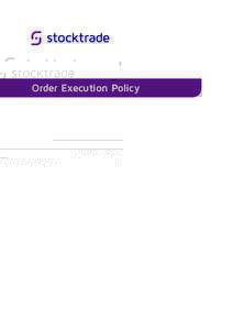 Order Execution Policy  Stocktrade: Order Execution Policy 1. Overview The purpose of this document is to provide clients of Stocktrade (“Stocktrade” or “we” or “us”)
