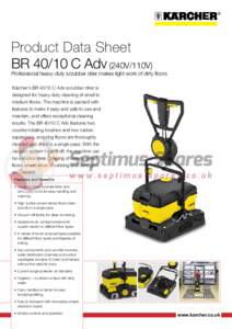 Product Data Sheet BRC Adv (240V/110V) Professional heavy-duty scrubber drier makes light work of dirty floors Kärcher’s BRC Adv scrubber drier is designed for heavy duty cleaning of small to