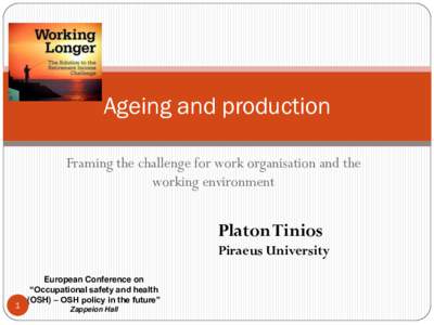 Ageing and production Framing the challenge for work organisation and the working environment Platon Tinios Piraeus University