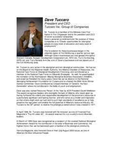 Dave Tuccaro President and CEO Tuccaro Inc. Group of Companies Mr. Tuccaro is a member of the Mikisew Cree First Nation in Fort Chipewyan and is the president and CEO of seven successful companies.