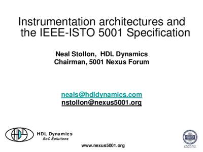 Instrumentation architectures and the IEEE-ISTO 5001 Specification Neal Stollon, HDL Dynamics Chairman, 5001 Nexus Forum  