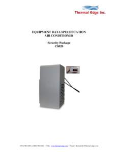EQUIPMENT DATA SPECIFICATION AIR CONDITIONER Security Package CS020or • URL: www.thermal-edge.com • Email: 