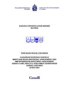RAILWAY INVESTIGATION REPORT R11T0113 NON MAIN-TRACK COLLISION CANADIAN NATIONAL RAILWAY 0600 PLANK ROAD SWITHCING ASSIGNMENT AND