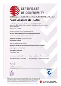 SAI Global, accredited Certification Body No Z1440295AS certifies that:  Nagel Langdons Ltd - Luton c/o XPO, Skimpot Road, Luton, BEDS, LU4 0JD, UNITED KINGDOM Head Office: Nagel Langdons Ltd, Showground Rd, Bridgwater, 