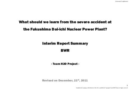 Extremely Confidential  What should we learn from the severe accident at the Fukushima Dai-ichi Nuclear Power Plant?  Interim Report Summary