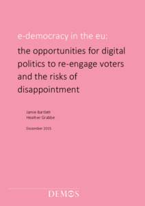 e-democracy in the eu: the opportunities for digital politics to re-engage voters and the risks of disappointment Jamie Bartlett