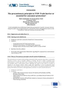 PROGRAMME  The precautionary principle in TTIP: Trade barrier or essential for consumer protection? Multi-stakeholder Forum hosted by TACD 26 January 2016