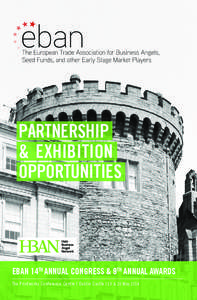 PARTNERSHIP & EXHIBITION OPPORTUNITIES EBAN 14TH ANNUAL CONGRESS & 9TH ANNUAL AWARDS The Printworks Conference Centre | Dublin Castle | 19 & 20 May 2014