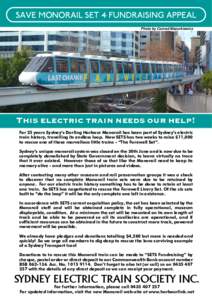 SAVE MONORAIL SET 4 FUNDRAISING APPEAL Photo by Conrad Mazurkiewicz This electric train needs our help! For 25 years Sydney’s Darling Harbour Monorail has been part of Sydney’s electric train history, travelling its 